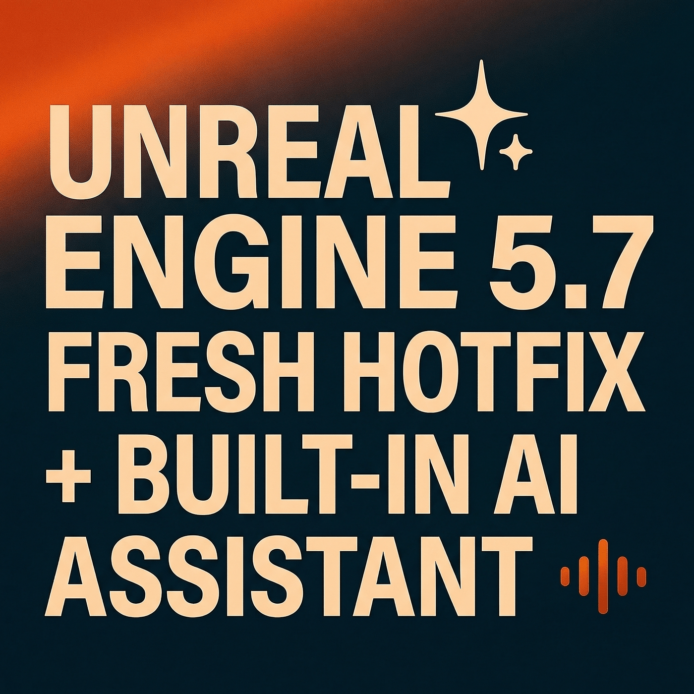 Unreal AI Assist, Galaxy S26, Chip Momentum