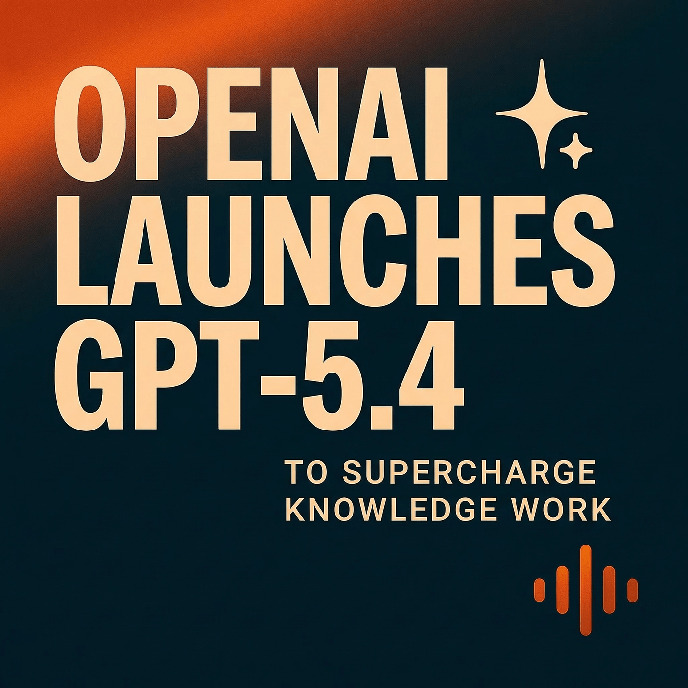 GPT-5.4, App Store Shakeup, and Orbital AI