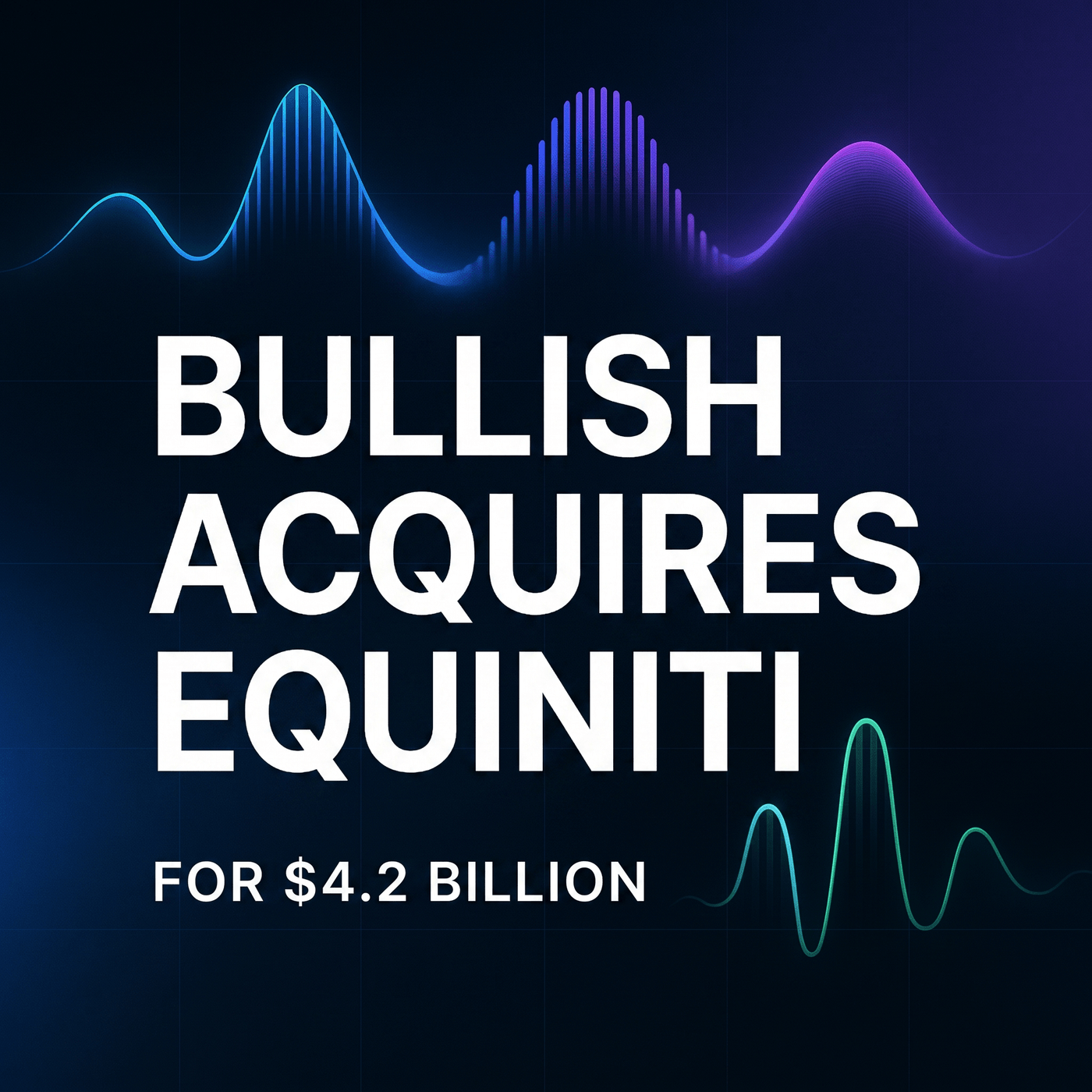 Bullish Buys Equiniti, Telegram Backs TON